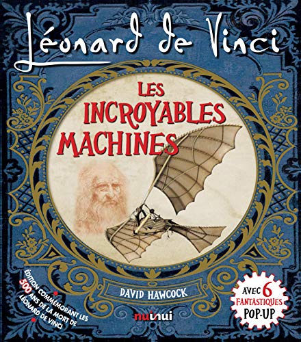Léonard De Vinci - Les Incroyables Machines