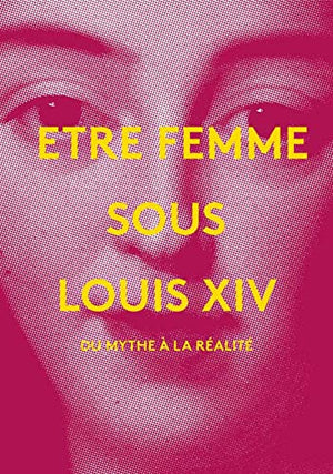 Etre femme sous Louis XIV