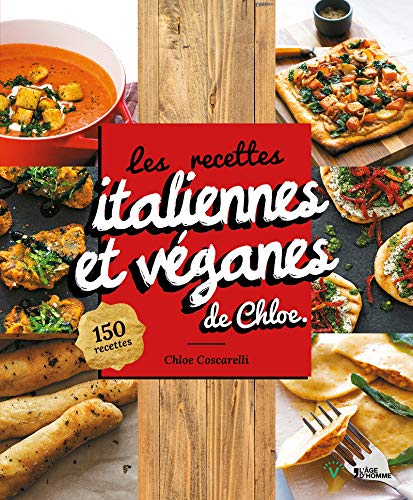 Les recettes italiennes et véganes de Chloe - 150 recettes