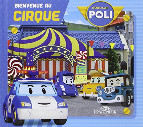 Robocar Poli - Bienvenue au cirque