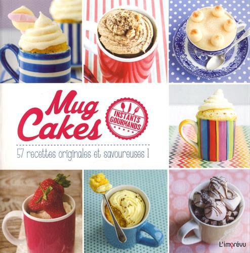 Mug Cakes: 57 recettes originales et savoureuses !