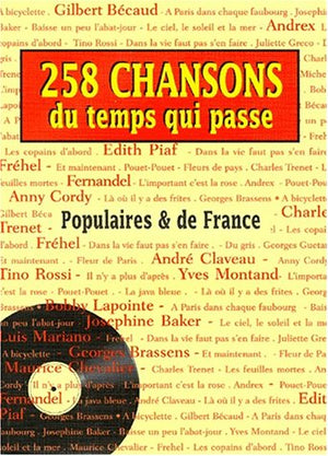 258 CHANSONS DU TEMPS QUI PASSE. Populaires & de France.
