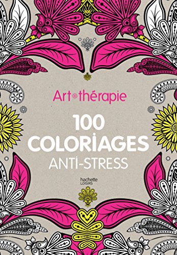 Art-thérapie : 100 coloriages anti-stress
