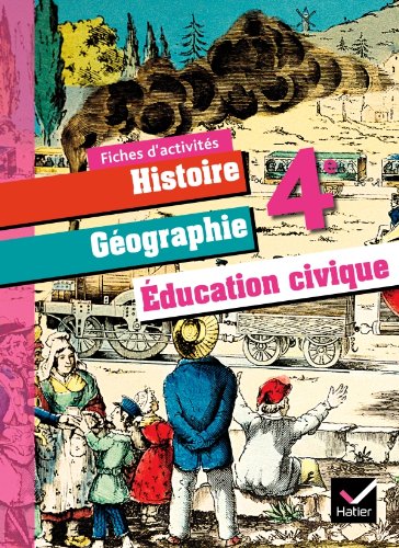 Histoire-Géographie Education Civique 4e éd. 2011 - Fiches d'activités