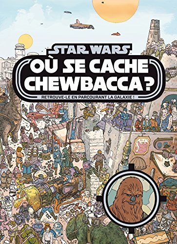 STAR WARS - Où se cache Chewbacca ? Tome 1