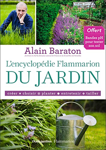 L'Encyclopédie Flammarion du jardin: créer, choisir, planter, entretenir, tailler