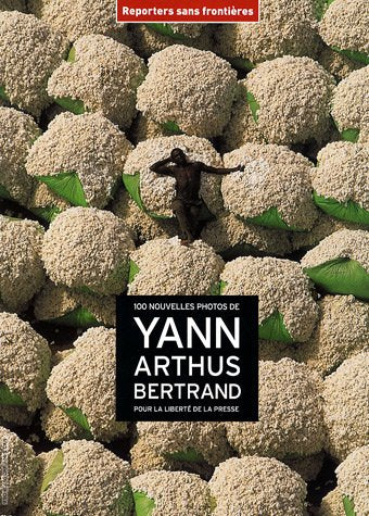 100 nouvelles photos de Yann Arthus Bertrand pour la liberté de la presse