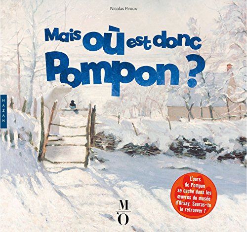 Mais où est donc Pompon ?: L'ours de Pompon se cache dans 44 chefs-d'oeuvre du musée d'Orsay. Sauras-tu le retrouver ?