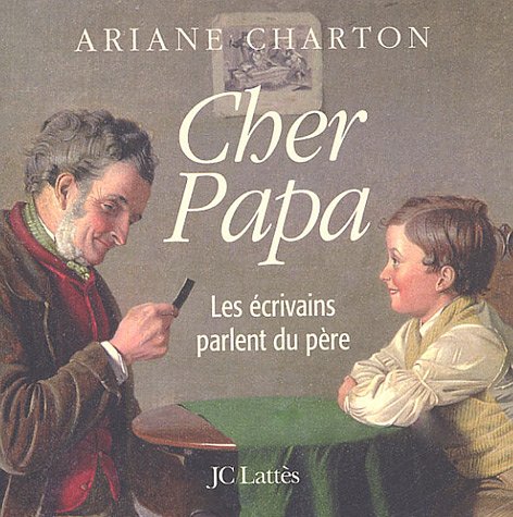 Cher Papa- Les écrivains parlent du père