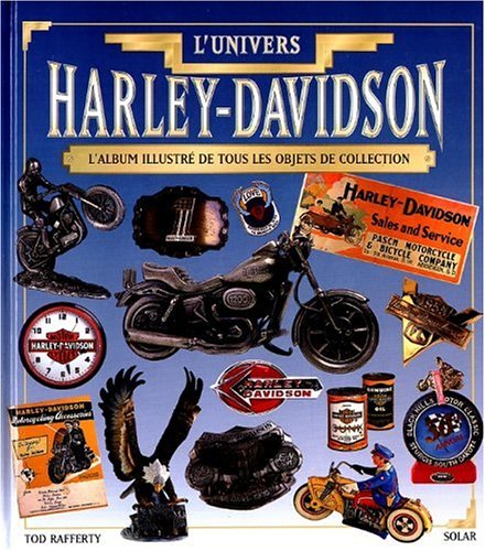 L'UNIVERS HARLEY-DAVIDSON. L'album illustré de tous les objets de collection