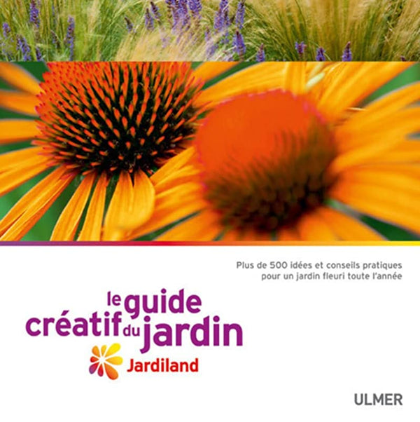 Le Guide créatif du jardin. Jardiland