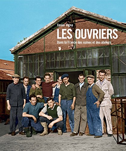 Les ouvriers, La France des usines et des ateliers 1880-1980
