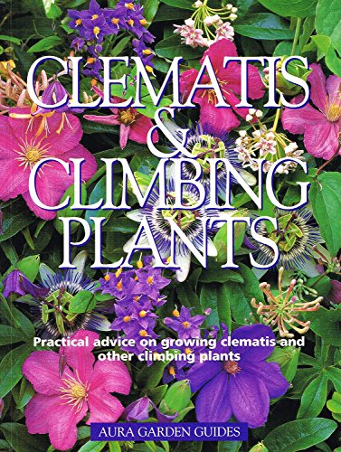 AURA GARDEN GUIDES: CLEMATIS & CLIMBING PLANTS.