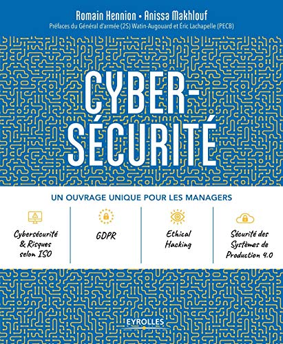 Cybersécurité: Un ouvrage unique pour les managers. Préfaces du Général d'armée (2S) Watin-Augouard et Eric Lachapelle (PECB)