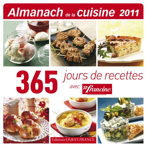 Almanach de la cuisine 2011: 365 jours de recettes avec francine