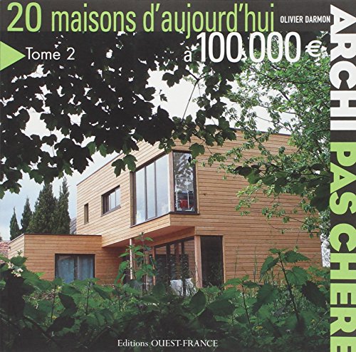20 maisons d'aujourd'hui à 100 000 Euros
