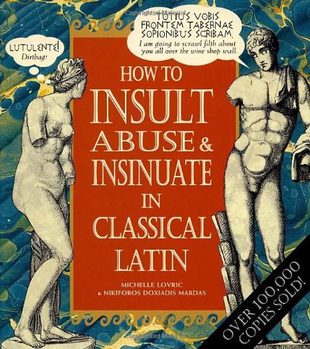 How To Insult, Abuse & Insinuate In Classical Latin