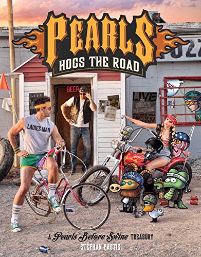 Pearls Hogs the Road : A Pearls Before Swine Treasury