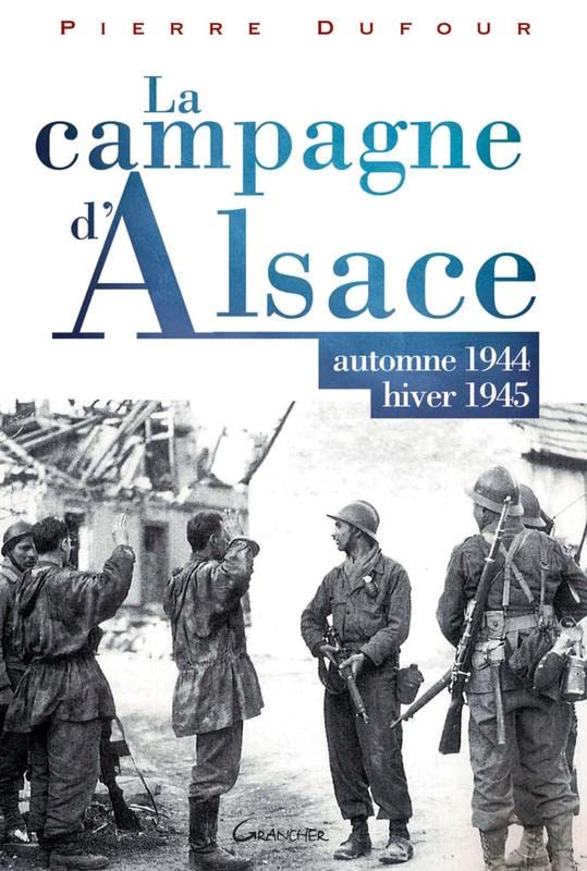 La campagne d'Alsace - Automne 1944 - Hiver 1945