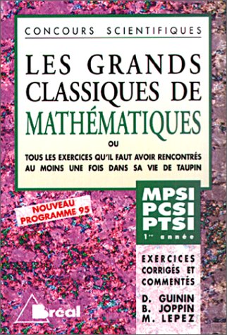 Les grands classiques de mathématiques: 1re année : classes préparatoires MPSI-PCSI-PTSI
