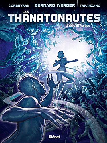 Les Thanatonautes - Tome 02: Le Temps des pionniers