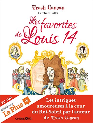 Trash Cancan, Les favorites de Louis XIV