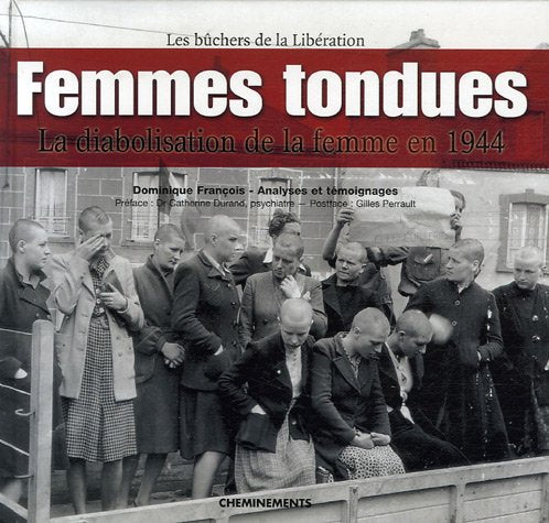 Femmes tondues : La diabolisation de la femme en 1944, Les bûchers de la Libération
