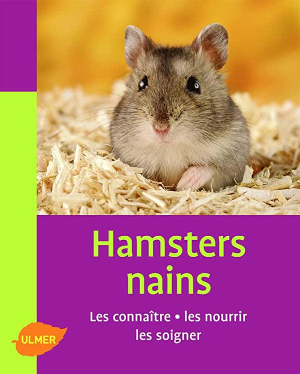 Hamsters nains. Les connaitre, les nourrir, les soigner