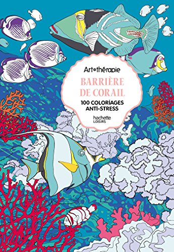 Barrière de corail: 100 coloriages anti-stress