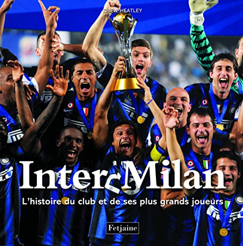 Inter Milan : L'histoire du club et de ses plus grands joueurs