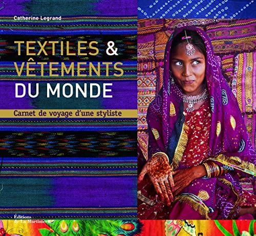 Textiles et vêtements du monde: Carnet de voyage d'une styliste