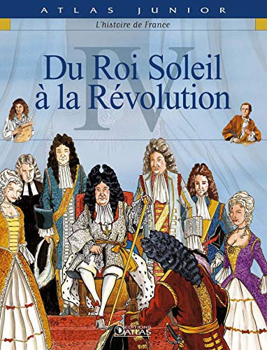 Histoire de France, tome 4 : Du Roi Soleil à la révolution