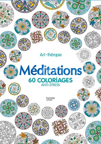 Méditations: 60 coloriages anti-stress