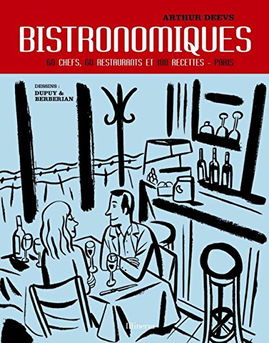 Bistronomiques: 60 Chefs, 60 restaurants et 180 recettes-Paris