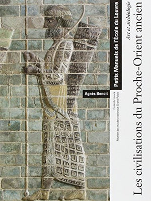 Les civilisations du Proche-Orient ancien - Art et archéologie