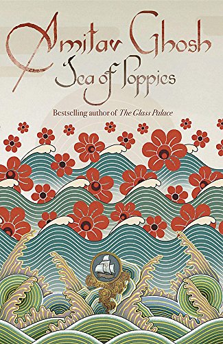 Sea of Poppies: Ibis Trilogy Book 1
