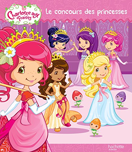 Charlotte aux fraises / Le concours de princesses