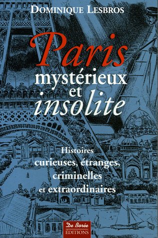 Paris mystérieux et insolite, tome 1
