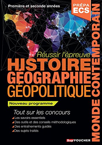 Réussir l'épreuve Histoire Géographie - Géopolitique du monde contemporain 2e édition: Classes prépas commerciales ECS. Nouveau programme