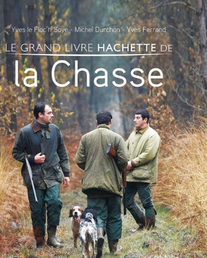 Le grand livre Hachette de la chasse