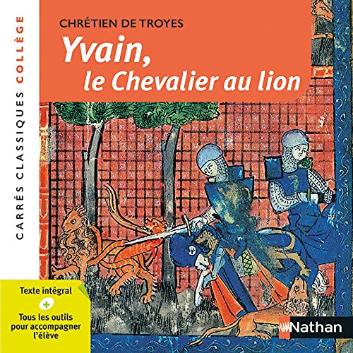 Yvain ou le chevalier au lion - Chrétien de Troyes - Edition pédagogique Collège - Carrés classiques Nathan