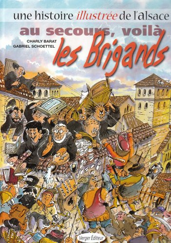 Une histoire illustrée de l'Alsace, Tome 2 : Au secours, voilà les Brigands