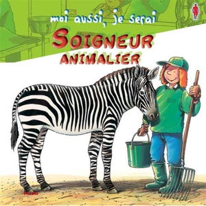 Moi aussi, je serai soigneur animalier