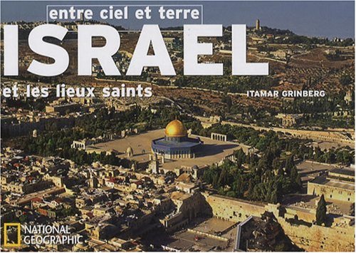 Israël et les lieux saints: Entre ciel et terre