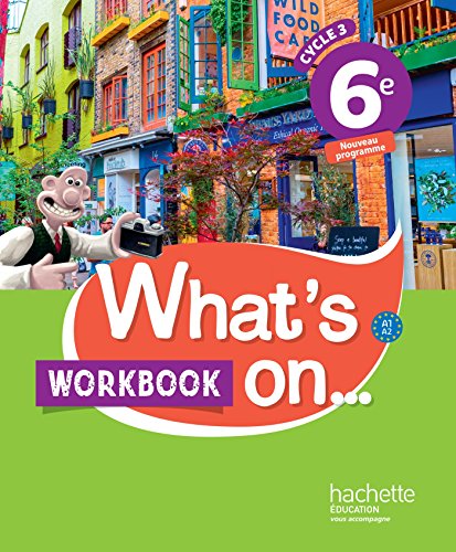 What's on... anglais cycle 3 / 6e - Workbook - éd. 2017: cahier, cahier d'exercices, cahier d'activités, TP