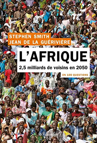 L'afrique en 100 questions: 2,5 MILLIARDS DE VOISINS EN 2050