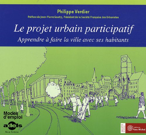 Le projet urbain participatif: Apprendre à faire la ville avec ses habitants