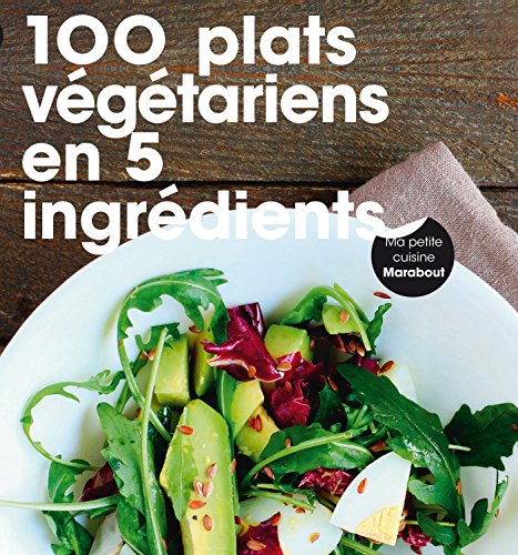 100 plats végétariens en 5 ingrédients