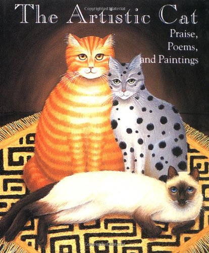 The Artistic Cat: Praise, Poems, And Paintings