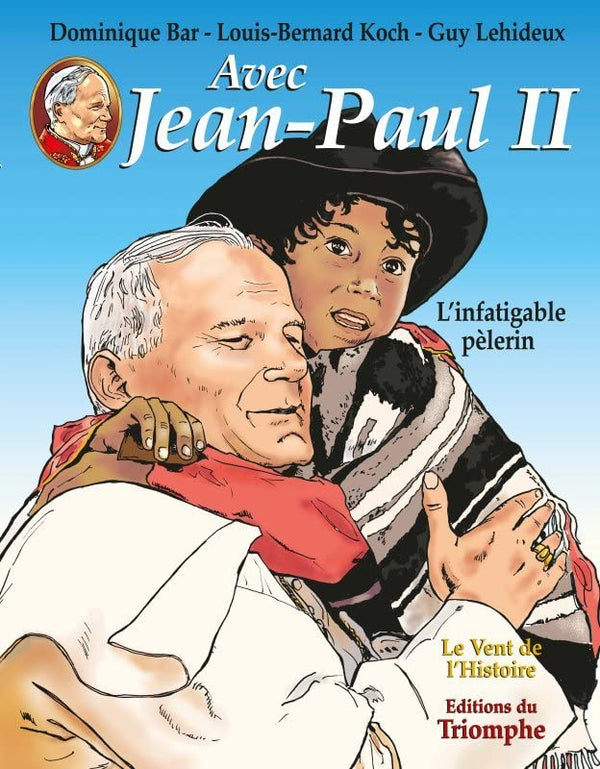 Avec Jean-Paul II - L'infatigable pèlerin, tome 2